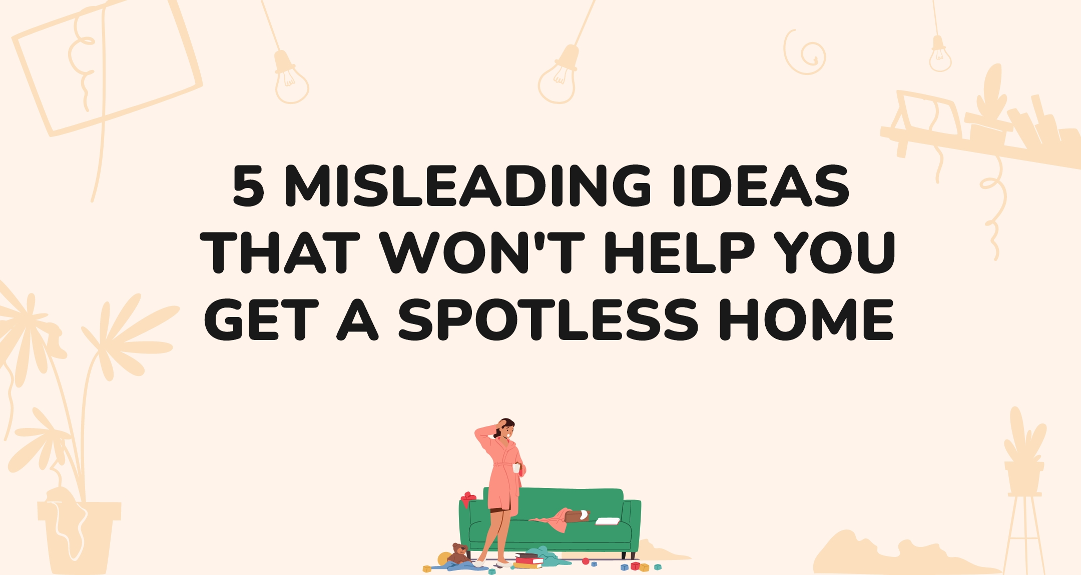 5-misleading-ideas-that-won-t-help-you-get-a-spotless-home-blog