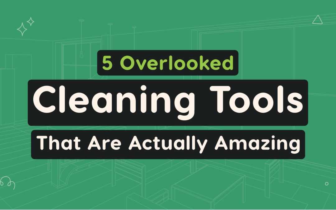 5 Overlooked Cleaning Tools That Are Actually Amazing