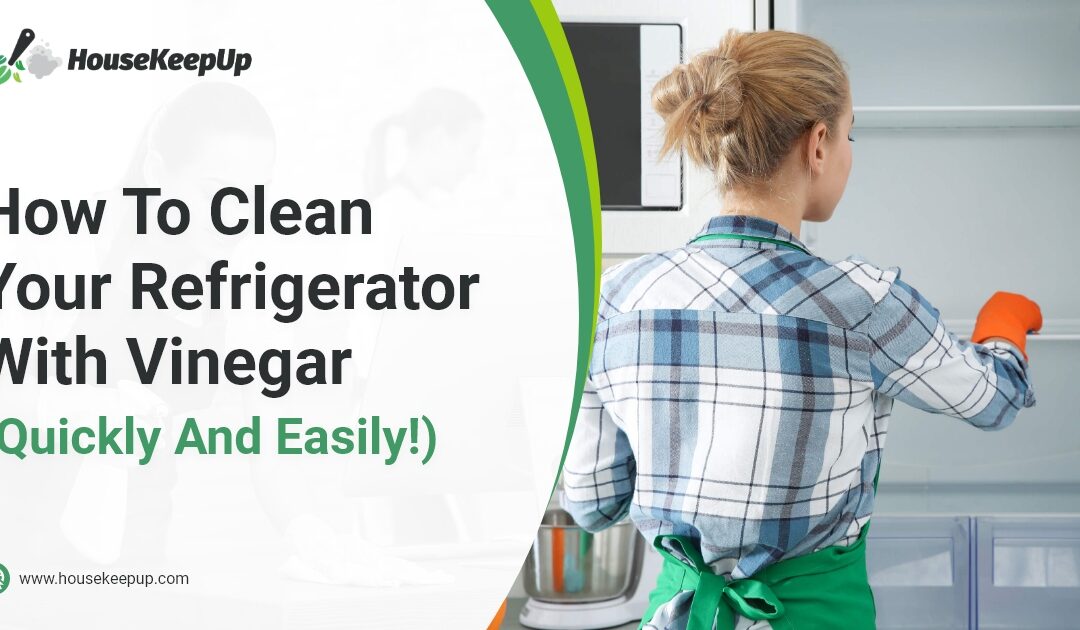 How To Clean Your Refrigerator With Vinegar (Quickly And Easily!)