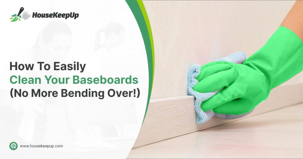 How To Easily Clean Your Baseboards (No More Bending Over!) - Blog