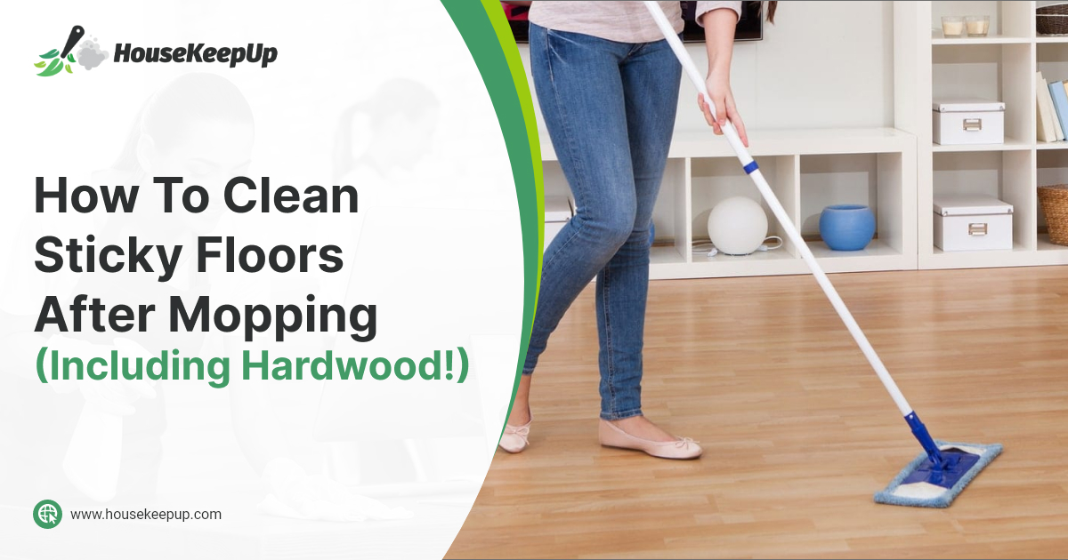 https://housekeepup.com/wp-content/uploads/2023/01/housekeepup-How-To-Clean-Sticky-Floors-After-Mopping-Including-Hardwood.jpg