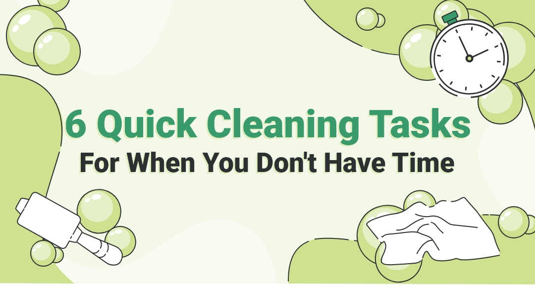 6 Quick Cleaning Tasks For When You Don’t Have Time
