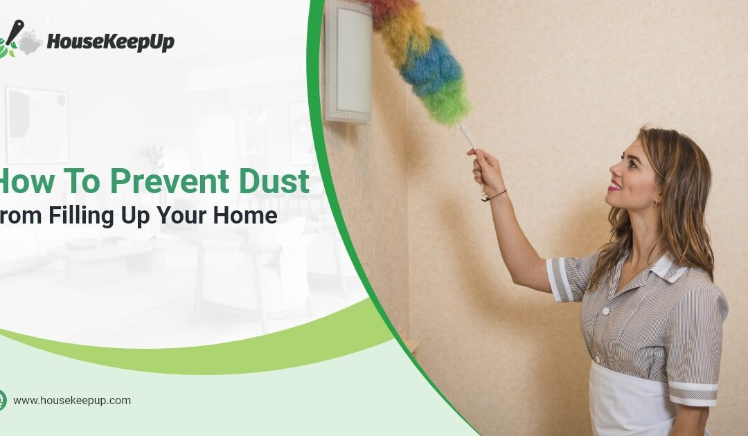 How To Prevent Dust From Filling Up Your Home