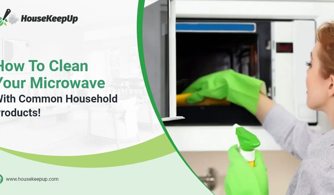 How To Clean Your Microwave With Common Household Products!