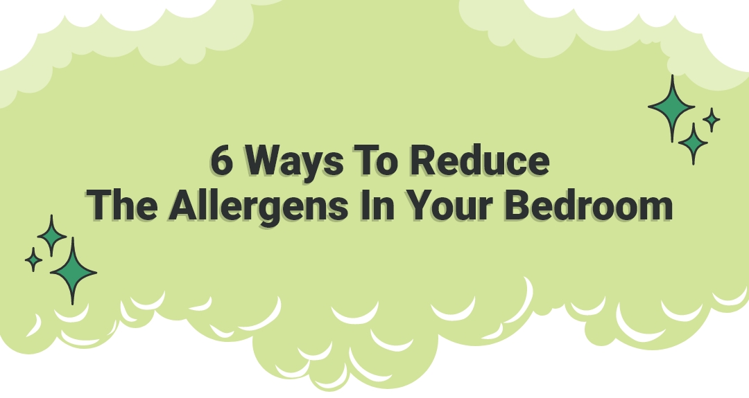 6 Ways To Reduce The Allergens In Your Bedroom