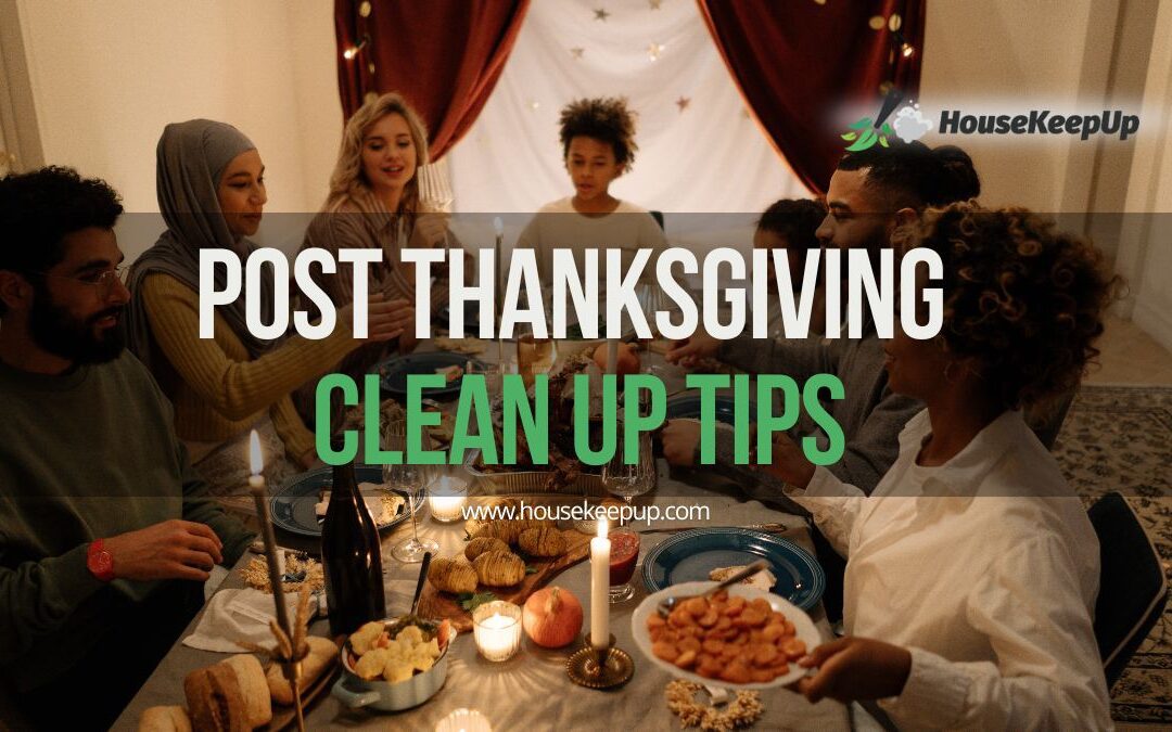 10 Expert Tips for Post-Thanksgiving Cleanup