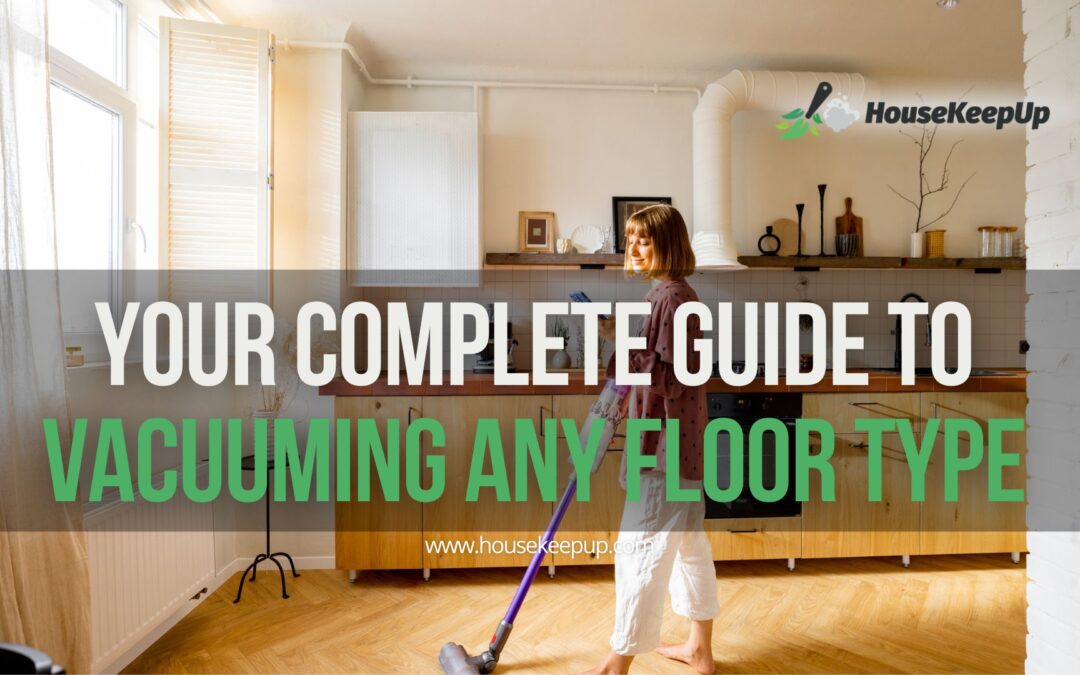 How to Vacuum Any Floor Type: Ultimate Guide for Perfect Cleaning