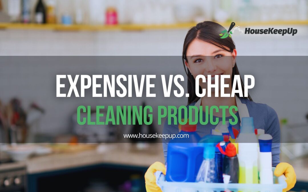 Expensive vs. Cheap Cleaning Products: What’s Worth Your Money