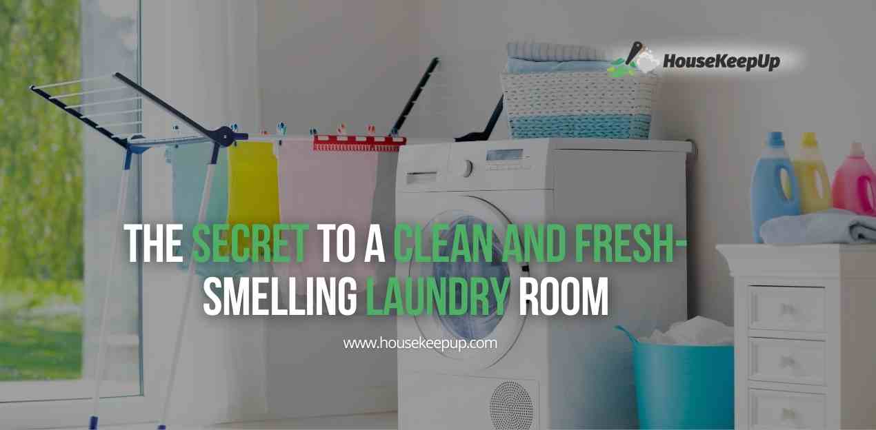 The Secret to a Clean and Fresh-Smelling Laundry Room