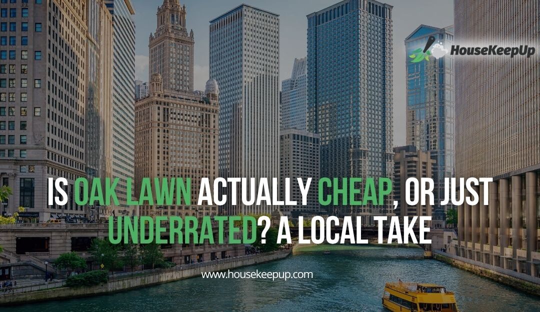 Is Oak Lawn Actually Cheap, or Just Underrated? A Local Take