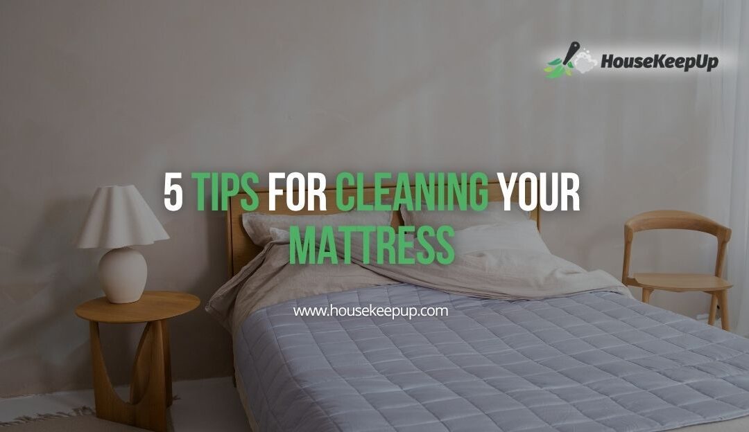 5 Tips for Cleaning Your Mattress